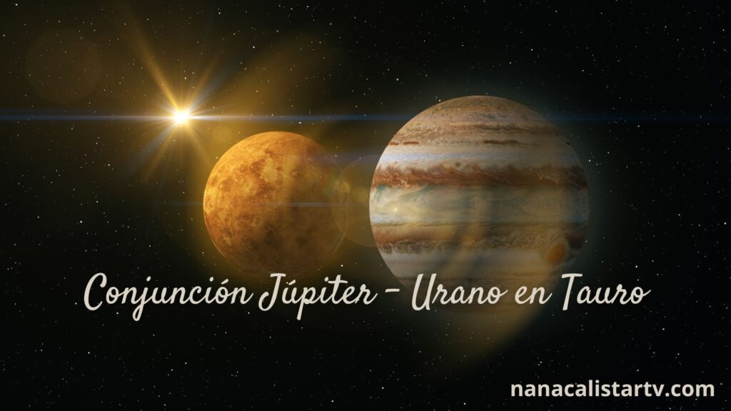 Conjunción Júpiter – Urano en Tauro