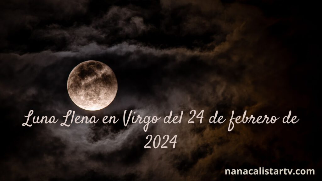 Luna Llena en Virgo del 24 de febrero de 2024