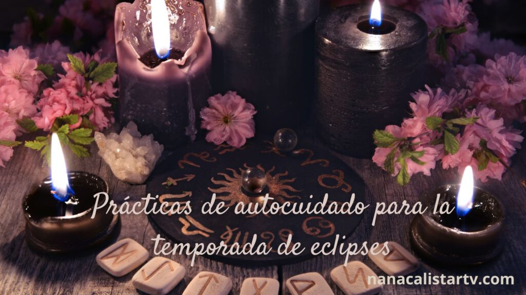 Prácticas de autocuidado para la temporada de eclipses